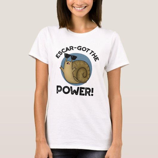 Escar got den Power Funny Snail Pun T-Shirt (Vorderseite)