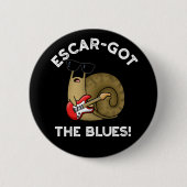 Escar got die Blues Funny Escargot Pun Dark BG Button (Vorderseite)