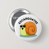 Escargoatee Funny Snail Escargot Pun Button (Vorne & Hinten)