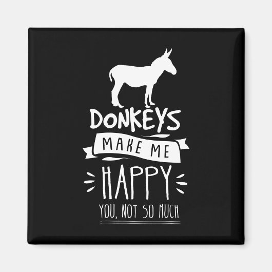 Esel machen mich glücklich, dass du nicht so viel magnet (Vorne)