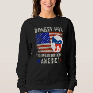 Esel Pocken Die Krankheit, die Amerika zerstört Sweatshirt