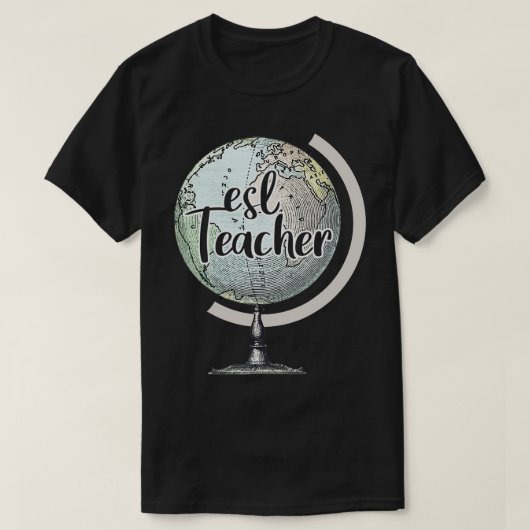 ESL Lehrer Englisch Zweite Sprache Globe T-Shirt (Design vorne)