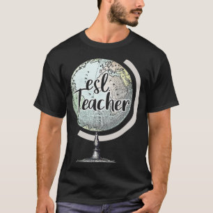 ESL Lehrer Englisch Zweite Sprache Globe  T-Shirt