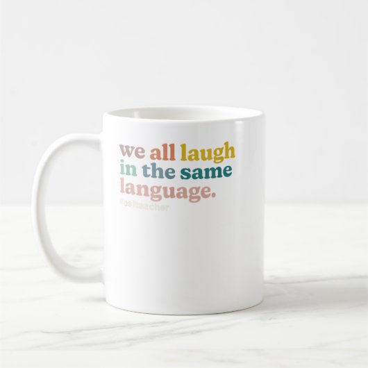 ESL Lehrer wir alle lachen in der gleichen Sprache Kaffeetasse (Links)