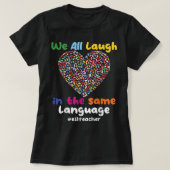 ESL-Lehrer wir alle lachen in derselben Sprache T-Shirt (Design vorne)
