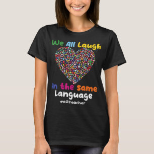 ESL-Lehrer wir alle lachen in derselben Sprache T-Shirt