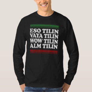 Eso Tilin Vaya Tilin Wow Tilin Alm Tilin T-Shirt