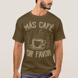 Espanol Mas Café por Gefallen; mehr Kaffee bitte T-Shirt