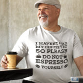 Espresso darf nicht selbst T-Shirt