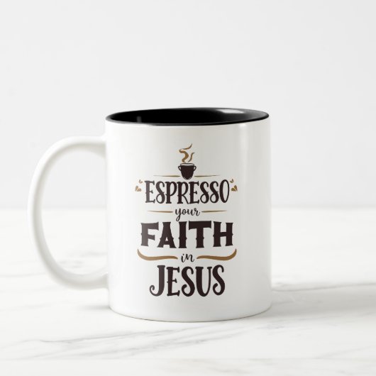 Espresso Dein Glaube an Jesus Religiöses Sprichwor Zweifarbige Tasse (Links)