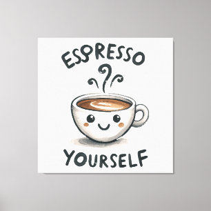 Espresso für dich selbst Kaffee Leinwanddruck
