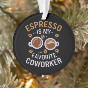 Espresso ist mein Lieblingskollege ein lustiger Ka Ornament