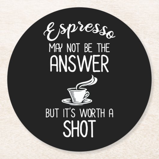 Espresso mag zwar nicht antworten, aber es lohnt s runder pappuntersetzer (Vorderseite)