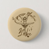 Espresso Martini Babe  Button (Vorderseite)