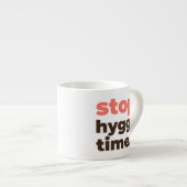 Espresso Mug - Stop. Hygge Time. Espressotasse (Vorderseite Rechts)