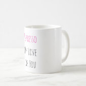Espresso My Love for You - Valentines Day Gifts Kaffeetasse (VorderseiteRechts)