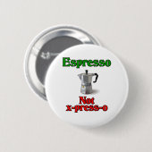 Espresso nicht X-Presse-O Button (Vorne & Hinten)