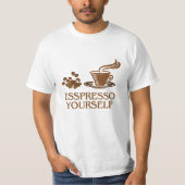 Espresso selbst Coffee Cup Design T-Shirt (Vorderseite)