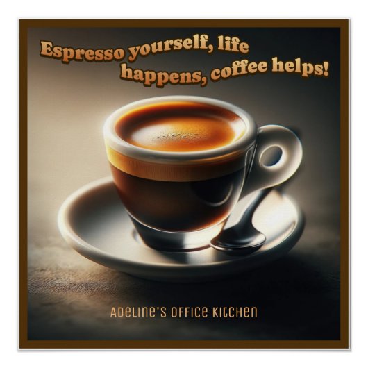 "Espresso selbst, das Leben passiert, Kaffee hilft Poster (Vorderseite)