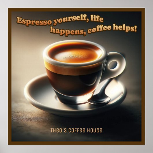 "Espresso selbst, das Leben passiert, Kaffee hilft Poster (Vorne)