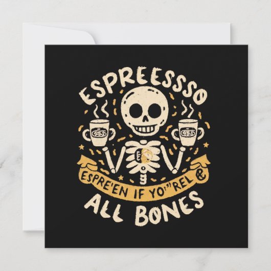 Espresso selbst, selbst wenn Sie Knochen sind (Vorderseite)