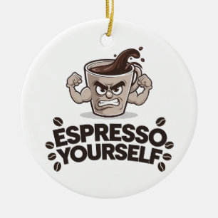 Espresso Sie selbst - Funny Coffee Lover Design Keramik Ornament
