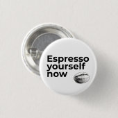 Espresso Sie selbst jetzt Kaffee Zitat Bean Button (Vorne & Hinten)