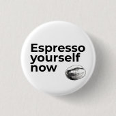 Espresso Sie selbst jetzt Kaffee Zitat Bean Button (Vorderseite)