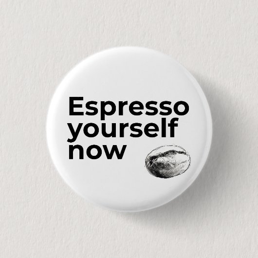 Espresso Sie selbst jetzt Kaffee Zitat Bean Button (Vorderseite)