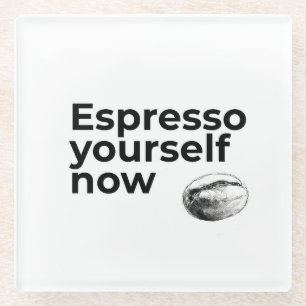 Espresso Sie selbst jetzt Kaffee Zitat Bean Glasuntersetzer