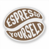 Espresso Yourself Aufkleber (Vorderseite)