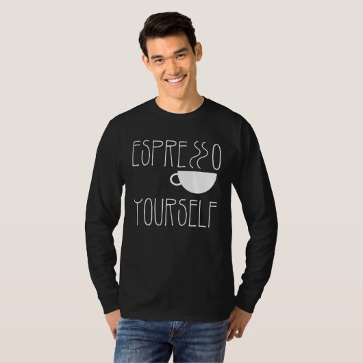 Espresso Yourself Espresso Coffee Caffeine T-Shirt (Vorne ganz)