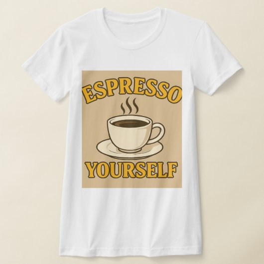 Espresso Yourself – Fun Coffee Lover Graphic Tee (Ablage )