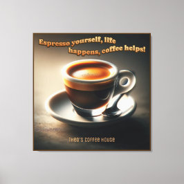 'Espresso yourself, life happens, coffee helps!' Leinwanddruck