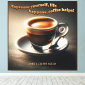 'Espresso yourself, life happens, coffee helps!' Leinwanddruck (Insitu (Holzboden))