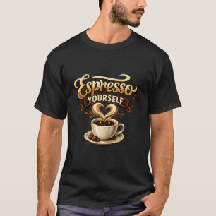 Espresso Yourself Lustiger Kaffee Pun T-Shirt – Ka