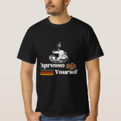 Espresso Yourself Retro-Kaffeedesign T-Shirt (Vorderseite)
