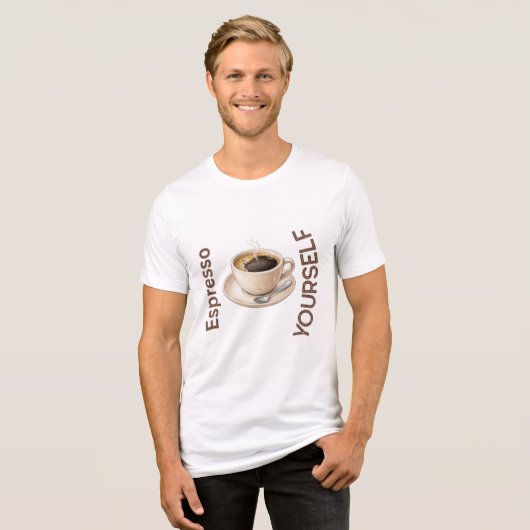 Espresso Yourself  Tri-Blend Shirt (Vorderseite voll)