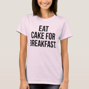 Ess Kuchen für Frühstück T - Shirt Tumbler