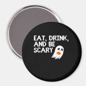 Esse, trinke und sei gruselig Halloween Geist Mode Magnet (Vorderseite/Rückseite)