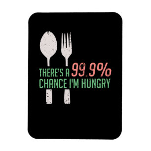 Essen - 99,9% Chance, dass ich Hunger habe Magnet