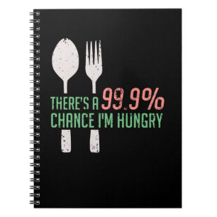 Essen - 99,9% Chance, dass ich hungrig bin Notizblock