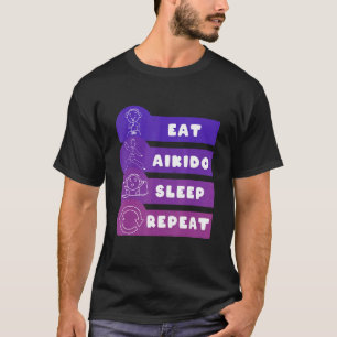 Essen Aikido Sleep Wiederholung T-Shirt