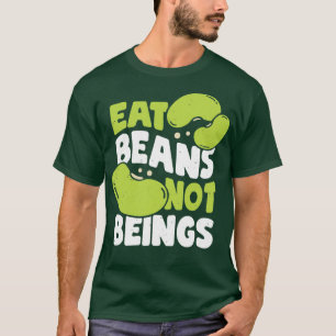 Essen Bohnen nicht Beinamen Veganismus Vegane Gesc T-Shirt