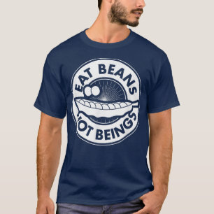 Essen Bohnen nicht ethisch Pro Veganen Advocate Er T-Shirt