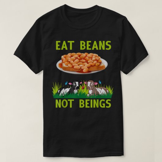 Essen Bohnen nicht Vegan vegetarisches Design T-Shirt (Design vorne)