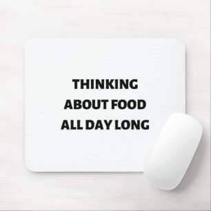Essen den ganzen Tag lang nachdenken Mousepad
