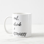 Essen Drink & Amp; Remararage für Braut oder Bräut Kaffeetasse (Links)