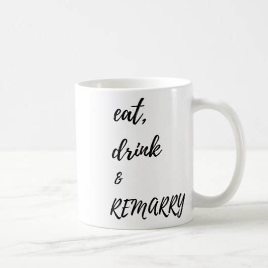 Essen Drink & Amp; Remararage für Braut oder Bräut Kaffeetasse (Rechts)