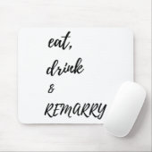 Essen Drink & Amp; Remararage für Braut oder Bräut Mousepad (Mit Mouse)